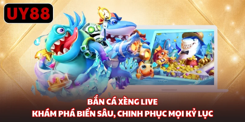Bắn Cá Xèng Live - Khám Phá Biển Sâu, Chinh Phục Mọi Kỷ Lục