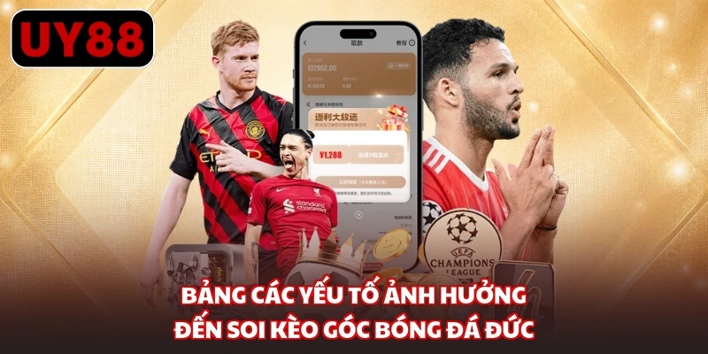 Bảng các yếu tố ảnh hưởng đến soi kèo góc bóng đá Đức
