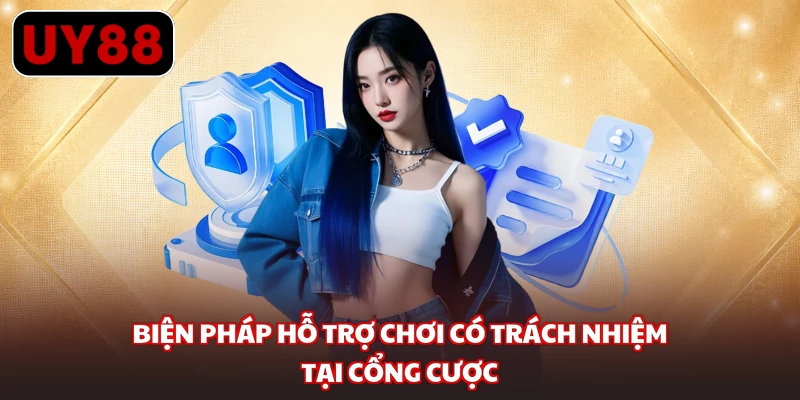 Biện pháp hỗ trợ chơi có trách nhiệm tại cổng cược