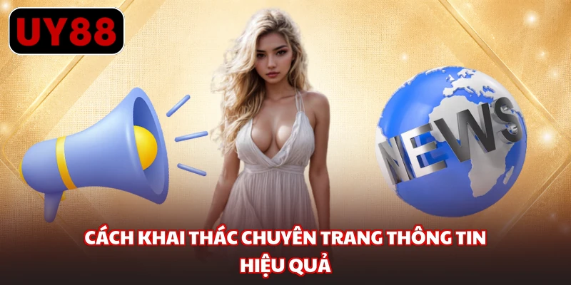 Cách khai thác chuyên trang thông tin hiệu quả