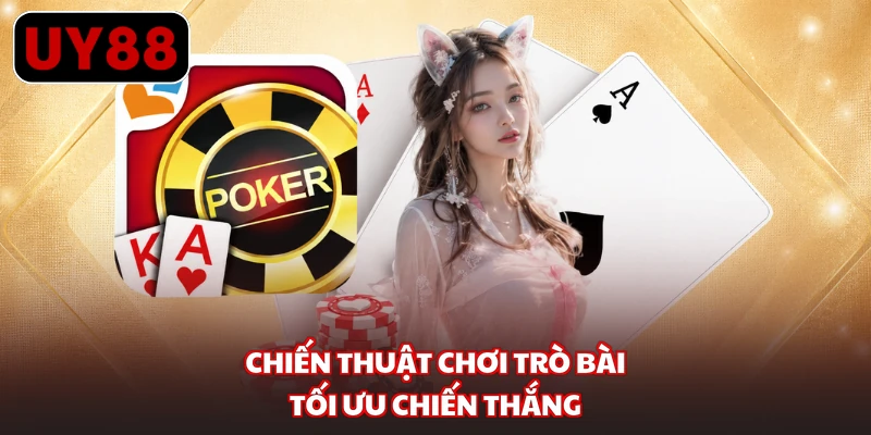 Chiến thuật chơi trò bài tối ưu chiến thắng