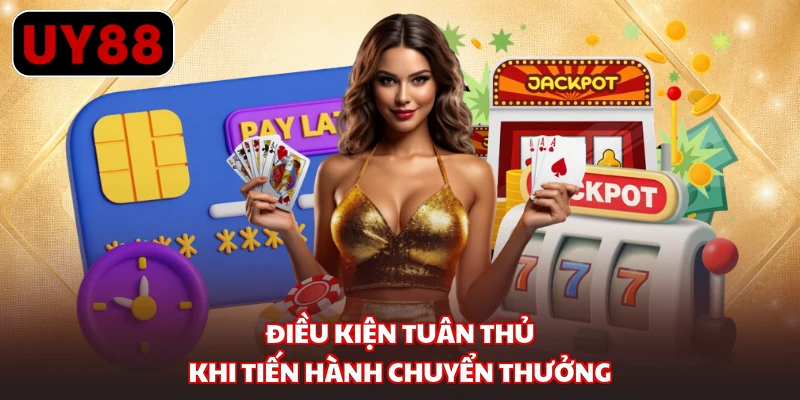 Điều kiện tuân thủ khi tiến hành chuyển thưởng