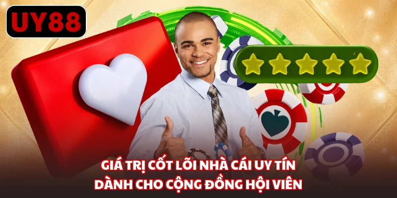Giá trị cốt lõi nhà cái uy tín dành cho cộng đồng hội viên