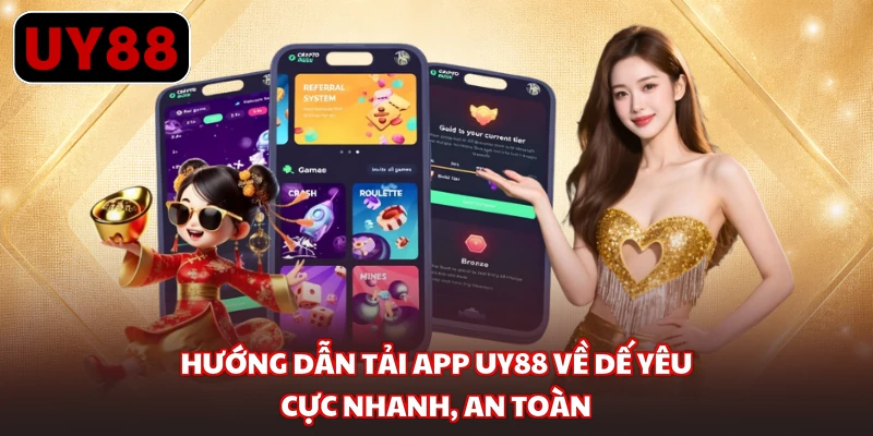 Hướng dẫn tải app UY88 về dế yêu cực nhanh, an toàn