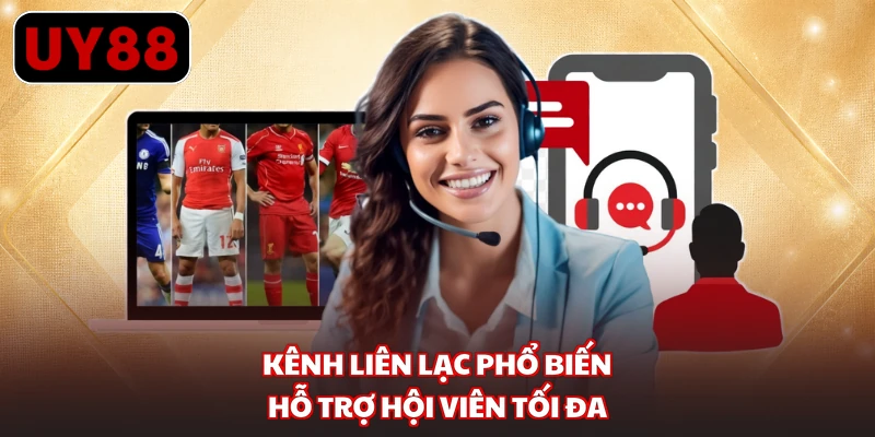Kênh liên lạc phổ biến hỗ trợ hội viên tối đa