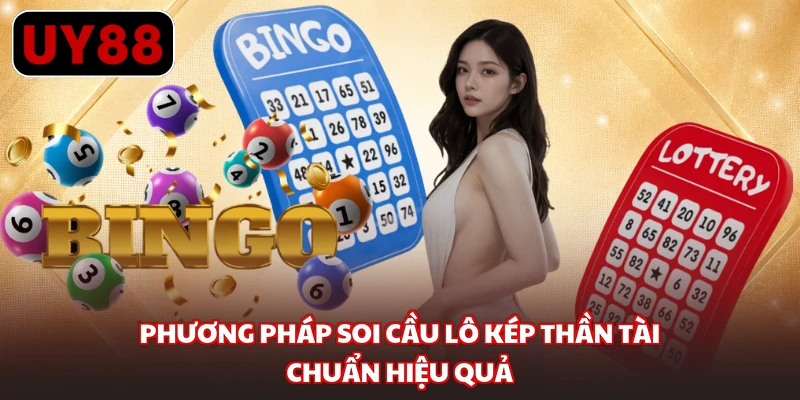Phương pháp soi cầu lô kép thần tài chuẩn hiệu quả