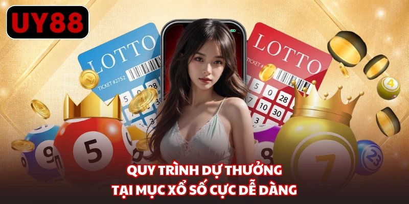 Quy trình dự thưởng tại mục xổ số cực dễ dàng