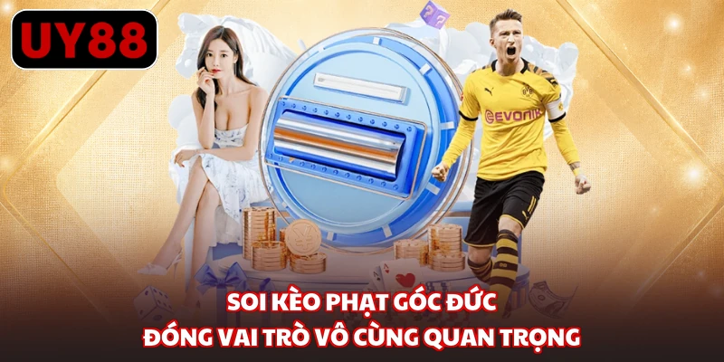Soi kèo phạt góc Đức đóng vai trò vô cùng quan trọng