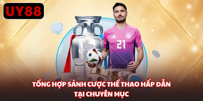 Tổng hợp sảnh cược thể thao hấp dẫn tại chuyên mục